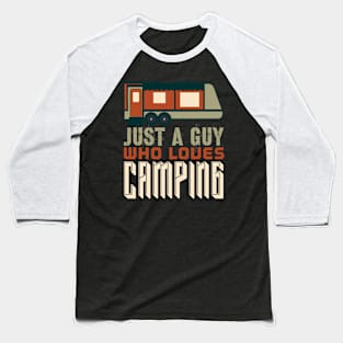 Just A Guy Who Loves Camping Baseball T-Shirt